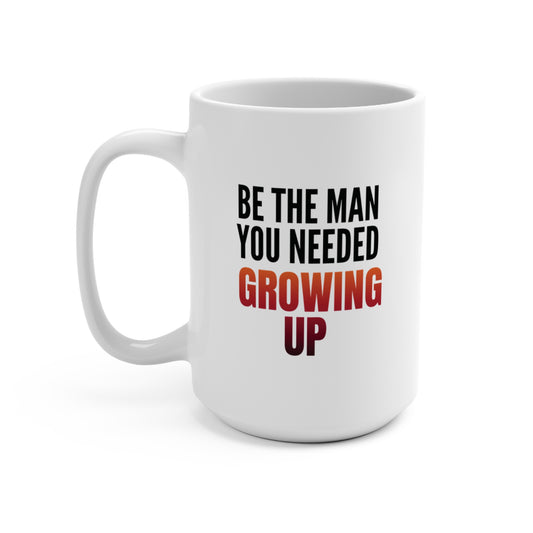 Be The Man You Needed Growing Up